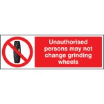 Unauthorised Persons May Not Change Grinding Wheel