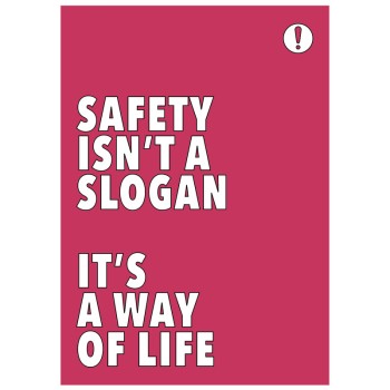 Safety Isn't a Slogan It's a Way of Life - Poster