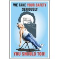 We Take Your Safety Seriously - Poster